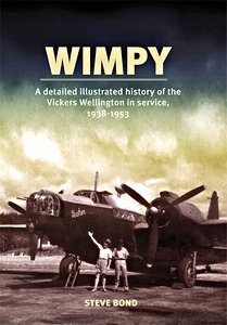 Livre : Wimpy - A Detailed Illustrated History of the Vickers Wellington in Service, 1938-1953 