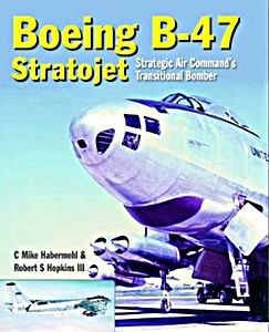 Boek: Boeing B-47 Stratojet: SAC's Transitional Bomber