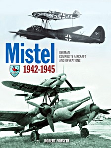 Boek: Mistel: German Composite Aircraft and Operations 42-45