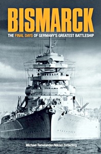 Livre: "Bismarck" - A Minute-by-minute Account of the Final Hours of Germany's Greatest Battleship 