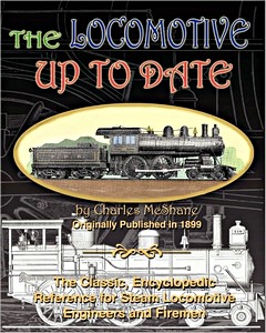 Buch: The Locomotive Up To Date - The Classic Encyclopedic Reference for Steam Locomotive Engineers and Firemen 