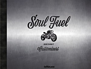 Buch: Soul Fuel - BMW R nineT Customizers