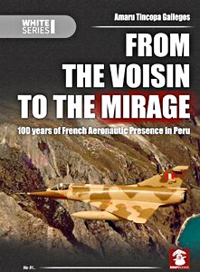 Livre: From the Voisin to the Mirage : 100 Years of French Aeronautic Presence in Peru 