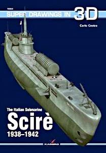 Livre : The Italian Submarine Scirè 1938-1942 (Super Drawings in 3D)