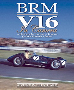 Boek: BRM V16 in Camera: A photographic portrait of Britain's glorious Formula 1 failure 
