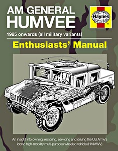 Buch: Humvee Enthusiasts' Manual - all military variants (1985 onwards) - An insight into owning, restoring, servicing and driving (Haynes Military Manual)