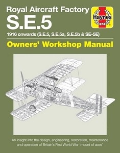 Livre: Royal Aircraft Factory S.E.5 Manual (1916 onwards) - An insight into the design, engineering, restoration, maintenance and operation (Haynes Aircraft Manual)