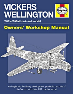 Livre : Vickers Wellington Manual (1936-1953) - An insight into the history, development, production and role (Haynes Aircraft Manual)