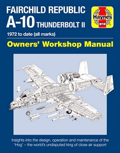 Książka: Fairchild Republic A-10 Thunderbolt II Manual (1972 to date) - Insights into the design, operation and maintenance (Haynes Aircraft Manual)