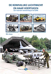 Couverture livre De Koninklijke Luchtmacht en haar voertuigen - Een historisch beeldverslag vanaf 1945