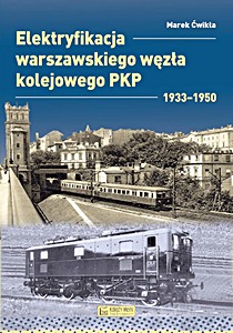 Book: Elektryfikacja Warszawskiego Wezla Kolej 1933-1950