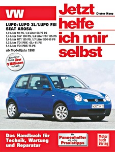 Book: VW Lupo, Lupo FSI, Lupo TDI 3L / Seat Arosa - Benzin- und Dieselmotoren (1998-2005) - Jetzt helfe ich mir selbst