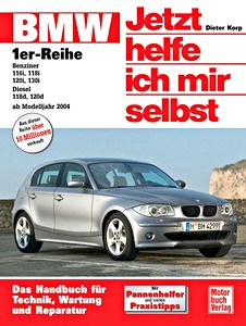 Book: BMW 1er-Reihe (E87) - 116i, 118i, 120i, 130i Benziner / 118d, 120d Diesel (ab 2004) - Jetzt helfe ich mir selbst