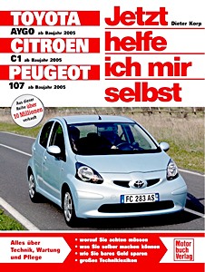 Książka: Toyota Aygo / Citroën C1 / Peugeot 107 - Benzin- und Dieselmotoren (ab Baujahr 2005) - Jetzt helfe ich mir selbst