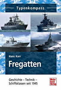 Livre: Fregatten - Geschichte, Technik, Schiffsklassen - seit 1945 (Typenkompass)