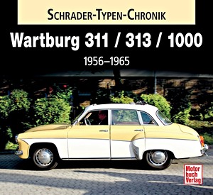 Książka: Wartburg 311 / 313 / 1000 (1956-1965) (Schrader Typen Chronik)