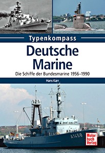 Livre : Deutsche Marine - Die Schiffe der Bundesmarine 1956-1990 (Typenkompass)
