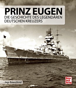 Livre : Prinz Eugen - Die Geschichte des legendären deutschen Kreuzers 