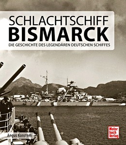Livre: Schlachtschiff Bismarck - Die Geschichte des legendären deutschen Schiffes 