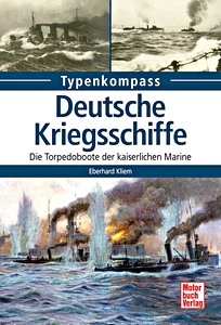 Livre: Deutsche Kriegsschiffe - Die Torpedoboote der kaiserlichen Marine (Typenkompass)