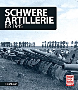 Książka: Schwere Artillerie - bis 1945 