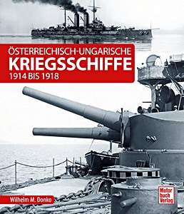 Książka: Österreichisch-ungarische Kriegsschiffe: 1914 bis 1918 