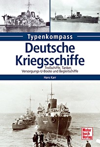 Buch: Deutsche Kriegsschiffe - Tanker, Trossschiffe und Versorger 1933-1945 (Typenkompass)