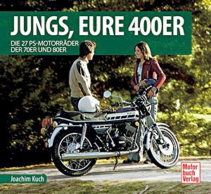Jungs, Eure 400er - Die 27 PS-Motorrader der 70er