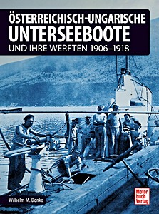 Boek: Österreichisch-ungarische Unterseeboote - und ihre Werften 1906-1918 
