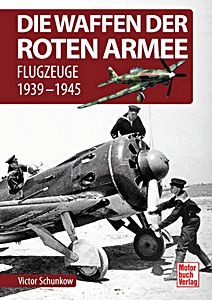 Livre : Die Waffen der Roten Armee - Flugzeuge 1939-1945 