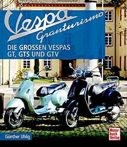 Książka: Vespa Granturismo - Die großen Vespas: GT, GTS und GTV