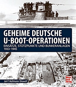 Book: Geheime deutsche U-Boot-Operationen - Einsätze, Stützpunkte und Bunkeranlagen 1933-1945 