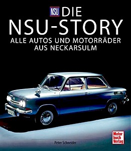 Książka: Die NSU-Story - Alle Autos und Motorräder aus Neckarsulm 