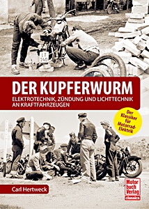 Der Kupferwurm - Elektrotechnik, Zündung und Lichttechnik an Kraftfahrzeugen
