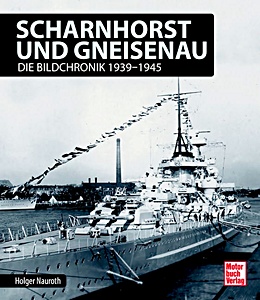 Okładka książki: Scharnhorst und Gneisenau - Die Bildchronik 1939-1945 | Motorbuch