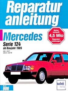 Livre: Mercedes-Benz Serie 124 - 200, 200 T, 230 E, 230 TE (ab 1985) - Bucheli Reparaturanleitung