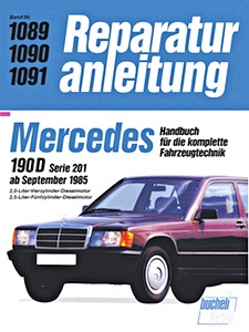 Buch: Mercedes-Benz 190 D (W201) - 2.0 Liter 4-Zylinder und 2.5 Liter 5-Zylinder Dieselmotor (9/1985-1992) - Bucheli Reparaturanleitung