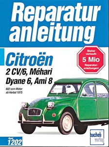 Boek: Citroën 2CV 6, Méhari, Dyane 6, Ami 8 - 602 ccm Motor (ab Herbst 1975) - Bucheli Reparaturanleitung