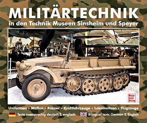 Livre : Militärtechnik in den Museen Sinsheim und Speyer - Uniformen, Waffen, Panzer, Kraftfahrzeuge, Lokomotiven, Flugzeuge 