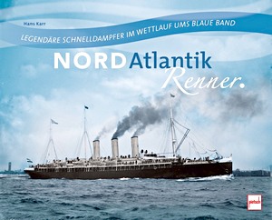 Boek: Nordatlantikrenner - Legendäre Schnelldampfer im Wettlauf ums Blaue Band 
