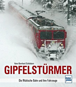 Livre : Gipfelstürmer - Die Rhätische Bahn und ihre Fahrzeuge