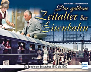 Livre : Das goldene Zeitalter der Eisenbahn - Die Epoche der Luxuszüge 1850 bis 1960 