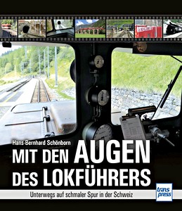 Buch: Mit den Augen des Lokführers - Unterwegs auf schmaler Spur in der Schweiz 