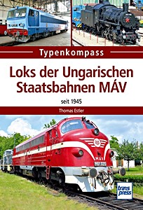 Livre : Loks der Ungarischen Staatsbahnen MÁV - Seit 1945 (Typenkompass)