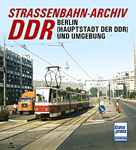 Book: Straßenbahn­Archiv DDR: Raum Berlin und Umgebung 