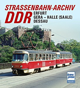 Livre: Straßenbahn­Archiv DDR: Raum Erfurt / Gera - Halle (Saale) / Dessau 