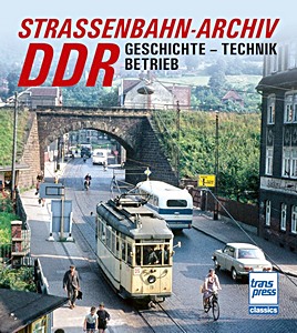 Book: Straßenbahn-Archiv DDR: Geschichte, Technik, Betrieb 