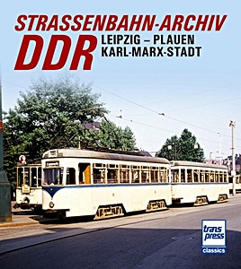 Buch: Straßenbahn-Archiv DDR: Leipzig - Plauen - Karl-Marx-Stadt 