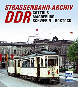 Buch: Straßenbahn-Archiv DDR: Raum Cottbus / Magdeburg - Schwerin / Rostock 