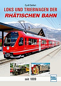 Livre: Loks und Triebwagen der Rhätischen Bahn - seit 1889 